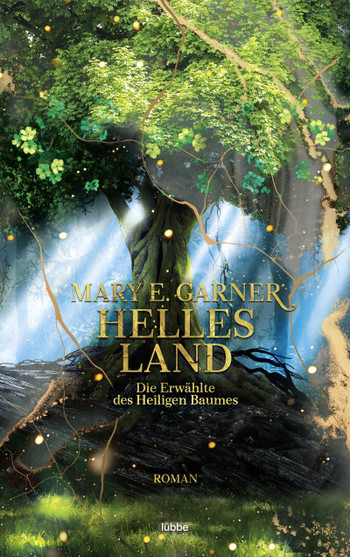 Mary E. Garner - Helles Land - Die Erwählte des Heiligen Baumes